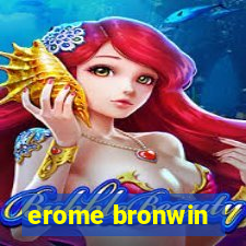 erome bronwin